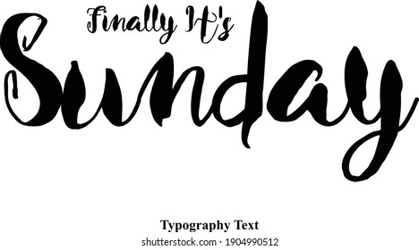Finally It's Sunday Calligraphy Black Color Text On White Background