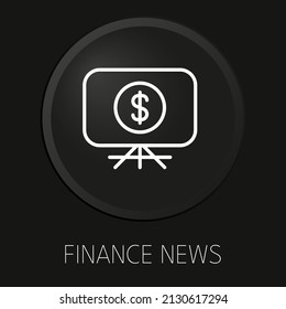 Finance news minimal vector line icon on 3D button isolated on black background. Premium Vector.
