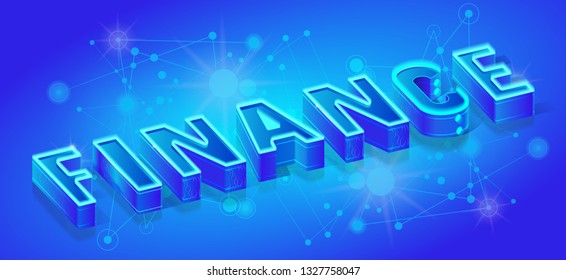 Finance Three-Dimensional Word, Glowing with Blue Neon Light Text, Isometric Vector Typography Template for Company Ad Banner, Business Concept, Web Design Element. English ABC Illuminated Letters Set