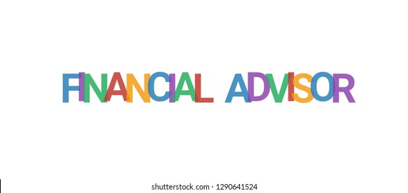 Financial Advisor word concept. Colorful "Financial Advisor" on white background. Use for cover, banner, blog.