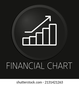 Financial chart  minimal vector line icon on 3D button isolated on black background. Premium Vector.