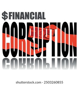 Financial corruption poster. Vector poster on a social theme. Word financial corruption on white background with reflection.