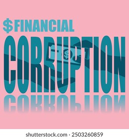 Financial corruption poster. Vector poster on a social theme. Word financial corruption on pink background with reflection.