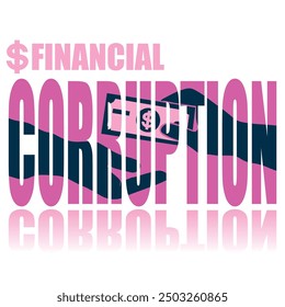 Financial corruption poster. Vector poster on a social theme. Word financial corruption on white background with reflection.