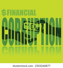 Financial corruption poster. Vector poster on a social theme. Word financial corruption on green background with reflection.