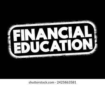 Financial Education - Fähigkeit, persönliche Finanzen effektiv zu verwalten, Textkonzeptstempel