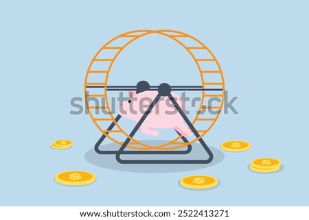 Financial habit, Attempted using piggy bank while participating in rat race or spinning on hamster wheel.