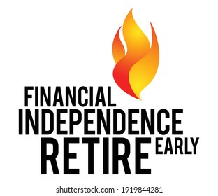 Financial Independence - Retire Early, text with flame