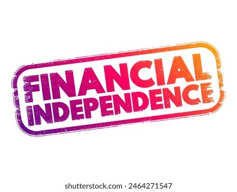 Financial independence - status of having enough income or wealth sufficient to pay one's living expenses for the rest of one's life, text concept stamp