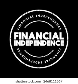 Financial independence - status of having enough income or wealth sufficient to pay one's living expenses for the rest of one's life, text concept stamp