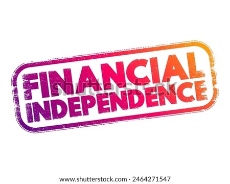 Financial independence - status of having enough income or wealth sufficient to pay one's living expenses for the rest of one's life, text concept stamp