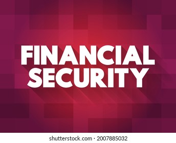 Financial Security - having enough money to cover your expenses, emergencies, and retirement, text concept background