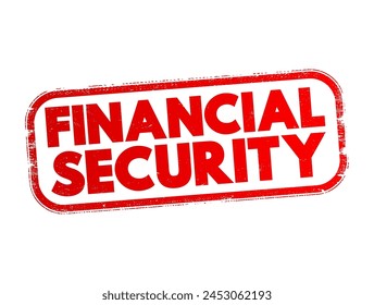 Financial Security - having enough money to cover your expenses, emergencies, and retirement, text concept stamp