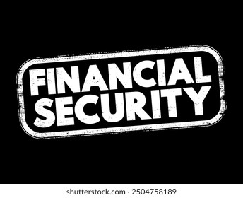 Financial Security - having enough money to cover your expenses, emergencies, and retirement, text concept stamp