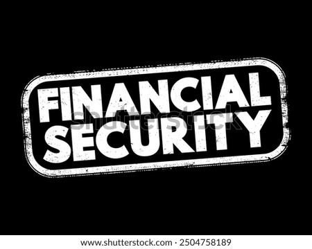 Financial Security - having enough money to cover your expenses, emergencies, and retirement, text concept stamp