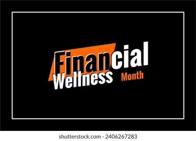 financial wellness month Holiday concept. Template for background, banner, card, poster, t-shirt with text inscription