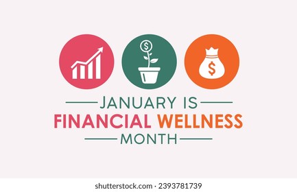 Financial wellness month is observed every year in january. January is financial wellness month. Vector template for banner, greeting card, poster with background. Vector illustration.