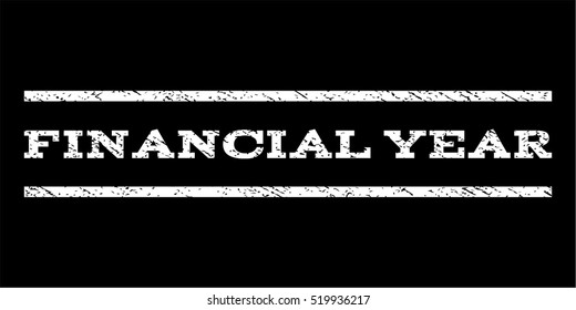Financial Year watermark stamp. Text caption between horizontal parallel lines with grunge design style. Rubber seal stamp with dirty texture. Vector white color ink imprint on a black background.