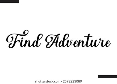 Find Adventure Text Typography Of Travel Slogan - Powered by Shutterstock - Get 15% off with code: PIKWIZARD15