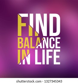 find balance in life. Life quote with modern background vector illustration