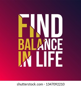 find balance in life. Life quote with modern background vector illustration