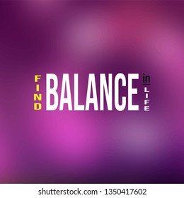 find balance in life. Life quote with modern background vector illustration