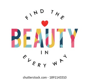 Find The Beauty In Every Way t-shirt Design