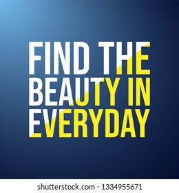 find the beauty in everyday. Life quote with modern background vector illustration