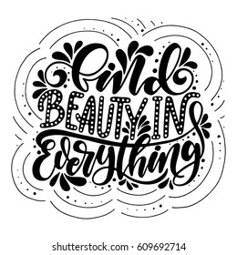 Find beauty in everything.Inspirational quote.Hand drawn illustration with hand lettering. 