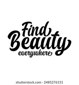 Find beauty everywhere t shirt design, vector file 