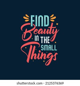 find beauty in the small things typography Premium Vector