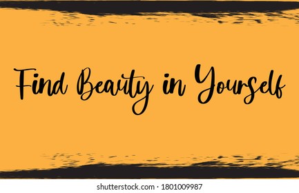 Find Beauty in Yourself Typography Handwritten Calligraphy Black Color Text On Yellow Background