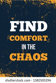 Find comfort in the chaos Quote poster. Print t-shirt illustration, modern typography. Decorative inspiration