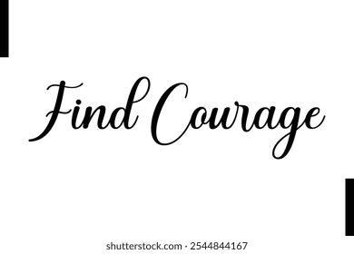 Find courage Stylish Typography Text Motivational Quotes