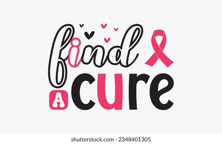 Find a cure svg, Breast Cancer SVG design, Cancer Awareness, Instant Download, Breast Cancer Ribbon svg, cut files, Cricut, Silhouette, Breast Cancer t shirt design Quote bundle svg
