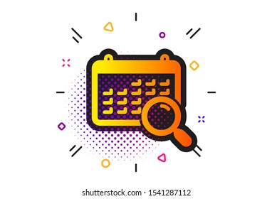 Find date sign. Halftone circles pattern. Search calendar icon. Magnify glass. Classic flat search calendar icon. Vector
