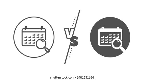 Find date sign. Versus concept. Search calendar line icon. Magnify glass. Line vs classic search calendar icon. Vector