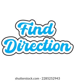 Find direction motivational and inspirational lettering text typography t shirt design on white background