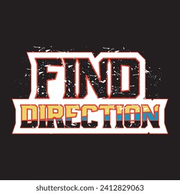 Find direction motivational and inspirational quotes lettering typography t shirt design