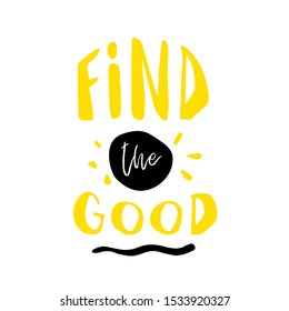Find the good slogan for t-shirt, poster, greeting card. Vector typography design, positivity quote