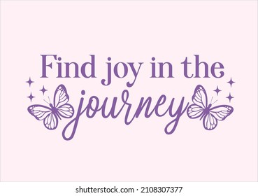 find joy in the journey butterflies and daisies positive quote flower design margarita 
mariposa
stationery,mug,t shirt,phone case fashion slogan  style spring summer sticker and etc Tawny Orange
