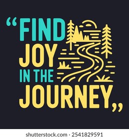 Find Joy in the Journey - Empowering Typography for Life’s Adventure