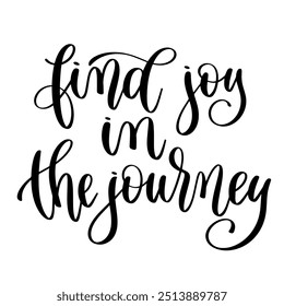 find joy in the journey - hand lettering inscription inspiration text about travel