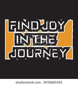 Find joy in the journey motivational and inspirational quotes lettering typography t shirt design