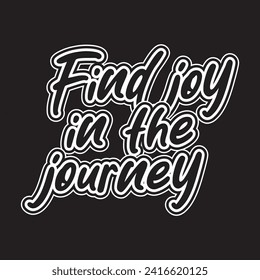 Find joy in the journey motivational and inspirational quotes lettering typography t shirt design