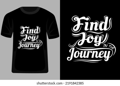 Find Joy in the Journey Quotes Typography T Shirt Design