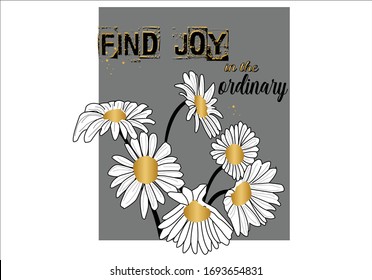 find joy in the ordinary lettering design vector  daisy flower hand drawn decorative fashion style trend spring summer print pattern positive quote  illustration  daisy bouguet  textile fabric pattern