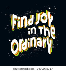 Encuentra alegría en el lema tipográfico ordinario para la impresión de camisetas, el diseño gráfico.