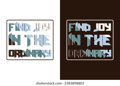 find the joy trendy typography t-shirt design. Typography graphics for apparel vector.