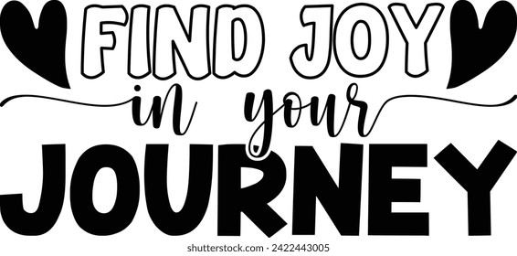 Find joy in your journey T-Shirt Design